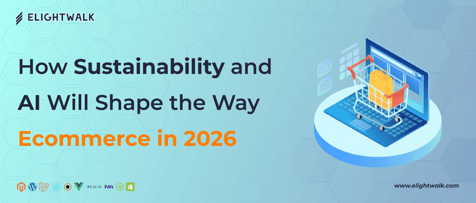 How sustainability and AI innovations are redefining the ecommerce landscape in 2026.